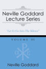 Neville Goddard Lecture Series, Volume III: (A Gnostic Audio Selection, Includes Free Access to Streaming Audio Book)