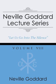 Title: Neville Goddard Lecture Series, Volume VIII: (A Gnostic Audio Selection, Includes Free Access to Streaming Audio Book), Author: Neville Goddard