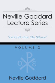 Title: Neville Goddard Lecture Series, Volume X: (A Gnostic Audio Selection, Includes Free Access to Streaming Audio Book), Author: Neville Goddard