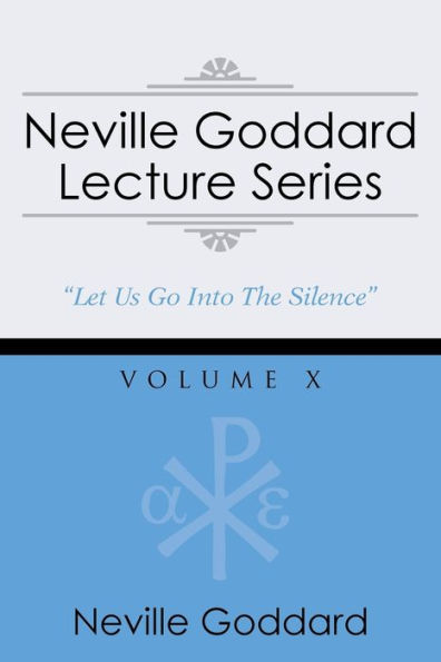 Neville Goddard Lecture Series, Volume X: (A Gnostic Audio Selection, Includes Free Access to Streaming Audio Book)