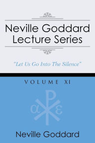 Title: Neville Goddard Lecture Series, Volume XI: (A Gnostic Audio Selection, Includes Free Access to Streaming Audio Book), Author: Neville Goddard