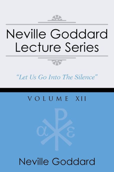 Neville Goddard Lecture Series, Volume XII: (A Gnostic Audio Selection, Includes Free Access to Streaming Audio Book)