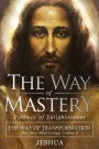 The Way of Mastery, Pathway of Enlightenment: The Way of Transformation: The Christ Mind Trilogy Vol II