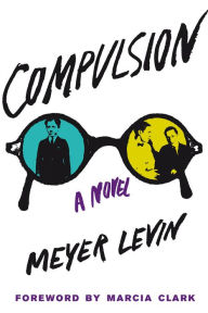 Title: Compulsion: A Novel, Author: Meyer Levin