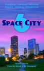 Space City 6: Houston Stories From the Weird to the Wonderful