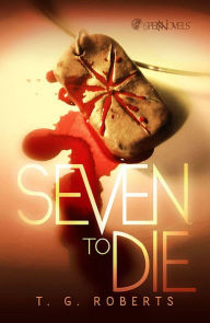 Title: Seven To Die Prose Novel, Author: T.G. Roberts