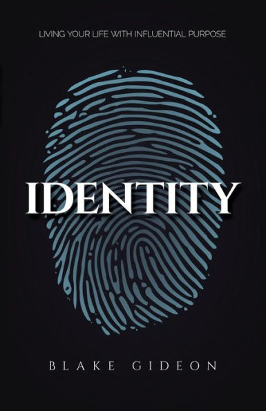 Identity: Living Your Life with Influential Purpose