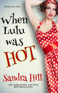 When Lulu Was Hot: A Cajun Series Prequel Novella