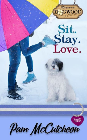 Sit. Stay. Love.: A Sweet Romantic Comedy