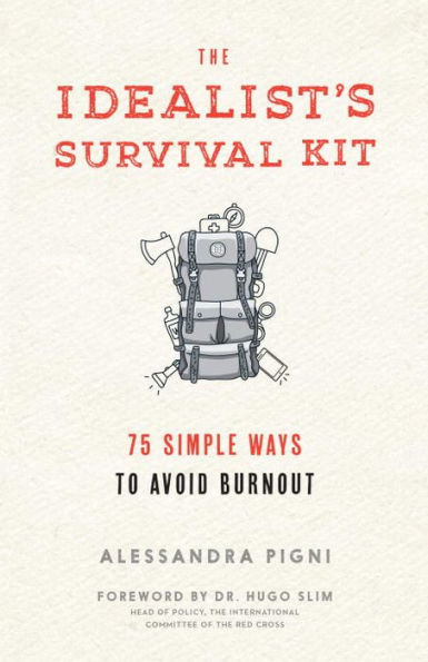 The Idealist's Survival Kit: 75 Simple Ways to Prevent Burnout