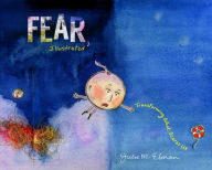 Title: Fear, Illustrated: Transforming What Scares Us, Author: Julie M. Elman