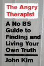 The Angry Therapist: A No BS Guide to Finding and Living Your Own Truth