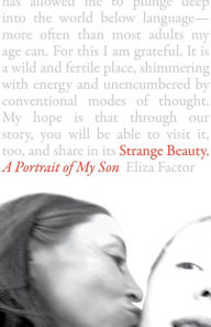 Title: Strange Beauty: A Portrait of My Son, Author: Eliza Factor