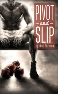 Title: Pivot and Slip, Author: Lilah Suzanne