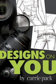 Title: Designs on You, Author: Carrie Pack