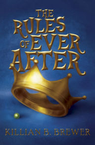 Title: The Rules of Ever After, Author: Killian B. Brewer