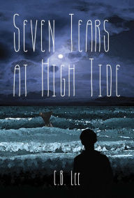 Title: Seven Tears at High Tide, Author: C. B. Lee