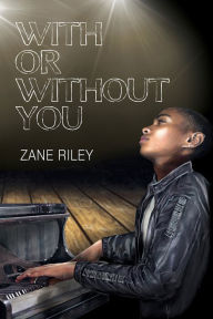 Title: With or Without You, Author: Zane Riley