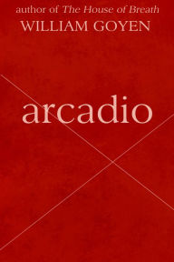 Title: Arcadio, Author: William Goyen