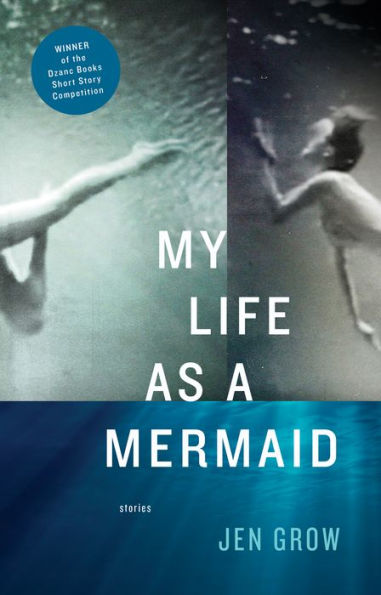 My Life as a Mermaid, and Other Stories