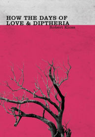 Title: How the Days of Love and Diphtheria, Author: Robert Kloss