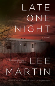 Title: Late One Night: A Novel, Author: Lee Martin