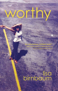Title: Worthy: A Novel, Author: Lisa Birnbaum