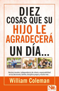 Title: 10 Cosas Que Su Hijo Le AgradecerÃ¯Â¿Â½...Un DÃ¯Â¿Â½a, Author: William Coleman