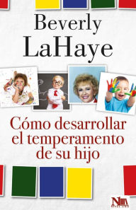 Title: Como desarrollar el temperamento de su hijo, Author: Beverly LaHaye