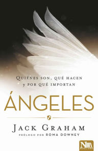 Title: Angeles: Qui nes son, qu hacen y por qu importa / Angels, Author: Jack Graham