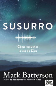 Title: Susurro. C mo escuchar la voz de Dios / Whisper: How to Hear the Voice of God, Author: Mark Batterson
