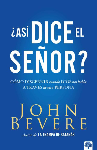 Asi dice el Señor: Cómo discernir cuando Dios nos habla a través de otra persona / Thus Saith the Lord? How to Know When God is Speaking to You Through Anot