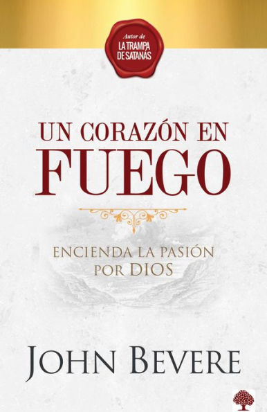 Un corazón de fuego: Encienda la pasión por Dios / a Heart Ablaze: Igniting Pa ssion for God