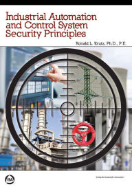 Title: Industrial Automation and Control System Security Principles, Author: Ronald L Krutz