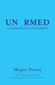 Free books to download for pc Unarmed: An American Educator's Memoir