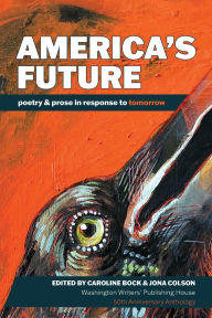 Free download ebooks America's Future: poetry & prose in response to tomorrow (English literature) 9781941551530
