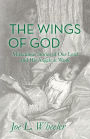 The Wings of God: Miraculous Stories of Our Lord and His Angels at Work