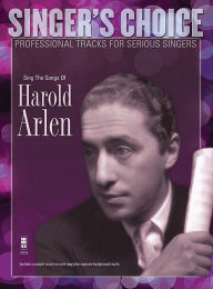 Title: Sing the Songs of Harold Arlen: Singer's Choice - Professional Tracks for Serious Singers, Author: Harold Arlen