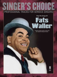 Title: Sing the Songs of Fats Waller: Singer's Choice - Professional Tracks for Serious Singers, Author: Fats Waller