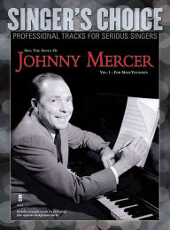 Title: Sing the Songs of Johnny Mercer, Volume 1 (for Male Vocalists): Singer's Choice - Professional Tracks for Serious Singers, Author: Johnny Mercer