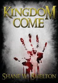 Title: Kingdom Come, Author: Shane Wesley Shelton