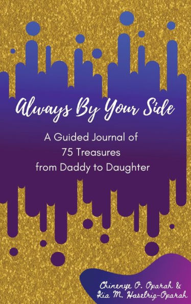 Always By Your Side: A Journal of 75 Guided Treasures from Daddy to Daughter