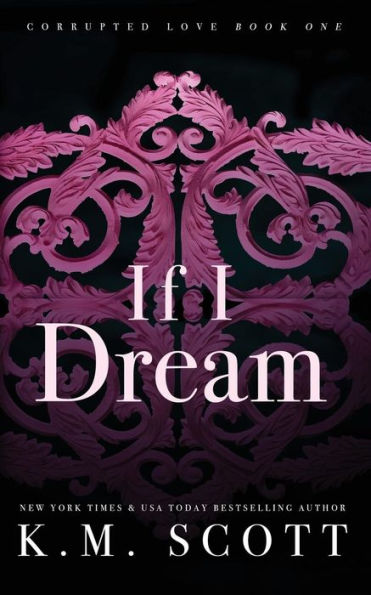 If I Dream (Corrupted Love #1): Special Edition Paperback