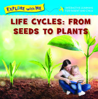 Title: Life Cycles: From Seeds to Plants, Author: Steve Metzger
