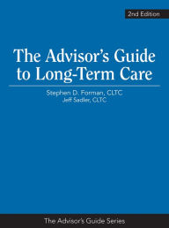 Title: The Advisor's Guide to Long-Term Care, 2nd Edition, Author: Stephen Forman