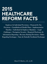 Title: 2015 Healthcare Reform Facts, Author: Alson R. Martin J.D.