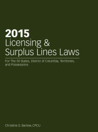 Title: 2015 Licensing & Surplus Lines Laws, Author: Christine G. Barlow