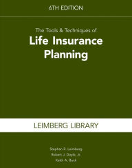 Title: The Tools & Techniques of Life Insurance Planning, 6th edition, Author: Stephan R. Leimberg