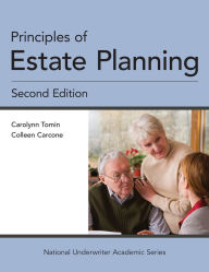 Title: Principles of Estate Planning, 2nd Edition (National Underwriter Academic) / Edition 2, Author: Carolynn Tomin