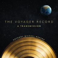 Title: The Voyager Record: A Transmission, Author: Anthony Michael Morena